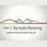 Tom S. Ray Audio Mastering