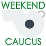 Weekend Caucus