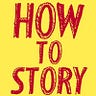 How To Story