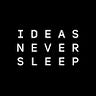 Ideas Never Sleep