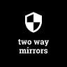 Two Way Mirrors