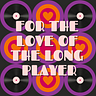 For the Love of the Long Player