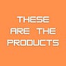 TheseAreTheProducts