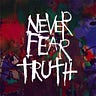 Never Fear Truth