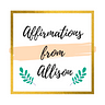 Affirmations from Allison