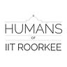 Humans of IIT Roorkee