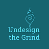 Undesign the Grind