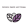 Holistic Health and Fitness