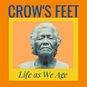 Crow’s Feet: Life As We Age