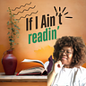 If I Ain't Readin'