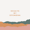 Essays by Efemena