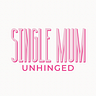 Single Mum Unhinged