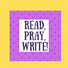 Read, Pray, Write!