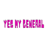Yes My General