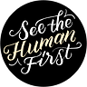 See The Human First