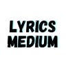 Lyrics Medium