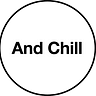 And Chill