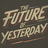 The Future Of Yesterday