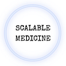Scalable Medicine
