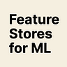 Feature Stores for ML