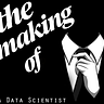 The Making Of… a Data Scientist