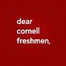 Dear Cornell Freshmen,