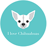I Love Chihuahuas