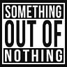 Something Out Of Nothing