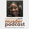 Mother isn't Murder Podcast