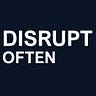 Disrupt Often