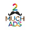 2muchads