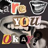 “Are you okay?”