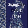 Guangzhou Future Tense
