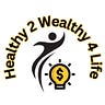 Healthy 2 Wealthy 4 Life