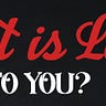 What Is Love To You?