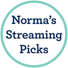 Norma’s Streaming Picks