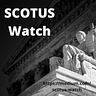 SCOTUS Watch