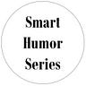 Smart Humor Series