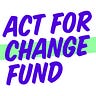 Act For Change Fund