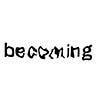 Becoming