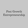Post Growth Entrepreneurship