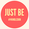 Just Be — Wimbledon