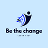 Be the change