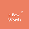 a Few Words
