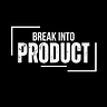 Break Into Product