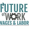 Future of Work, Wages, and Labor