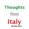 Thoughts from Italy by Alex Roe
