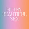 Filthy, Beautiful Sex