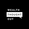 Wealth Thought Out