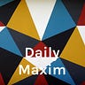 Daily Maxim